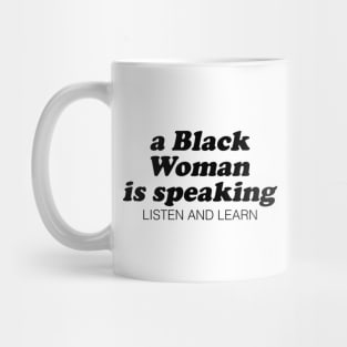 A Black Woman Is Speaking Listen And Learn Mug